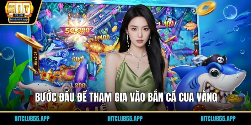 Bước đầu để tham gia vào bắn cá cua vàng