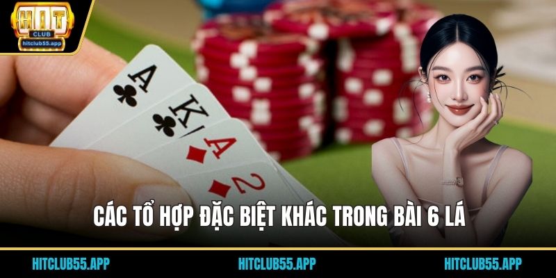 Các tổ hợp đặc biệt khác trong bài 6 lá