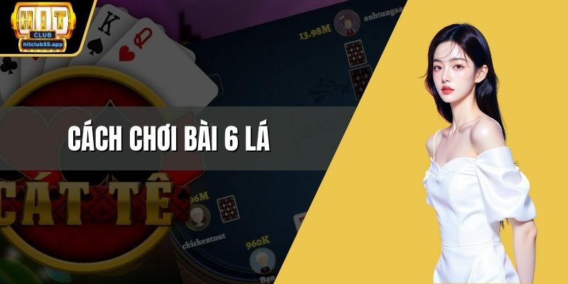 Cách chơi bài 6 lá