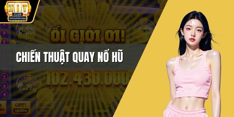 Chiến thuật quay nổ hũ