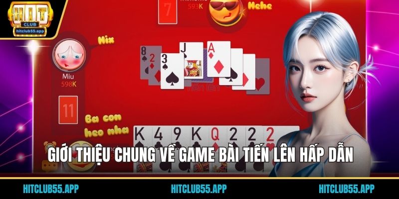 Giới thiệu chung về game bài Tiến lên hấp dẫn