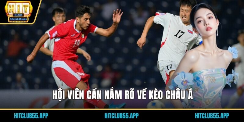 Hội viên cần nắm rõ về kèo châu Á