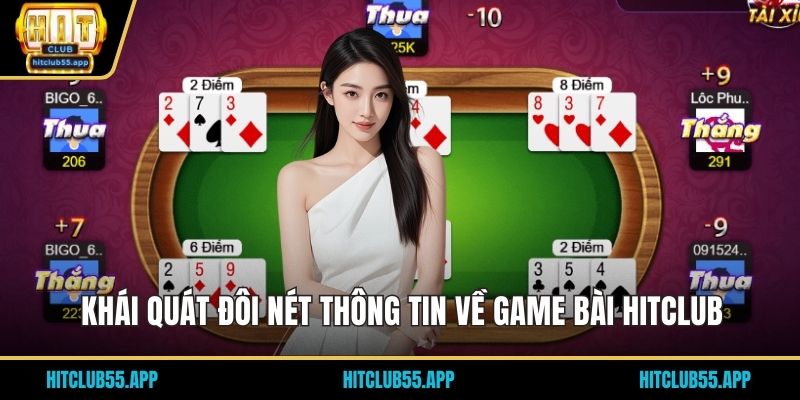 Khái quát đôi nét thông tin về game bài HITCLUB