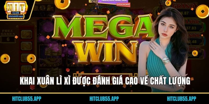 Khai xuân lì xì được đánh giá cao về chất lượng