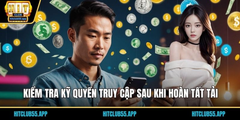 Kiểm tra kỹ quyền truy cập sau khi hoàn tất tải