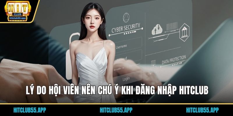 Lý do hội viên nên chú ý khi Đăng nhập HITCLUB