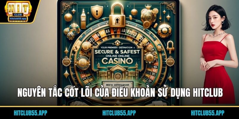 Nguyên tắc cốt lõi của điều khoản sử dụng HITCLUB